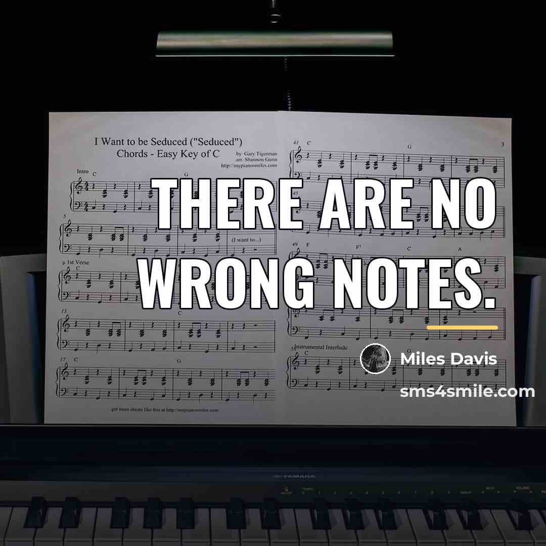 “There are no wrong notes.…” quote by Miles Davis