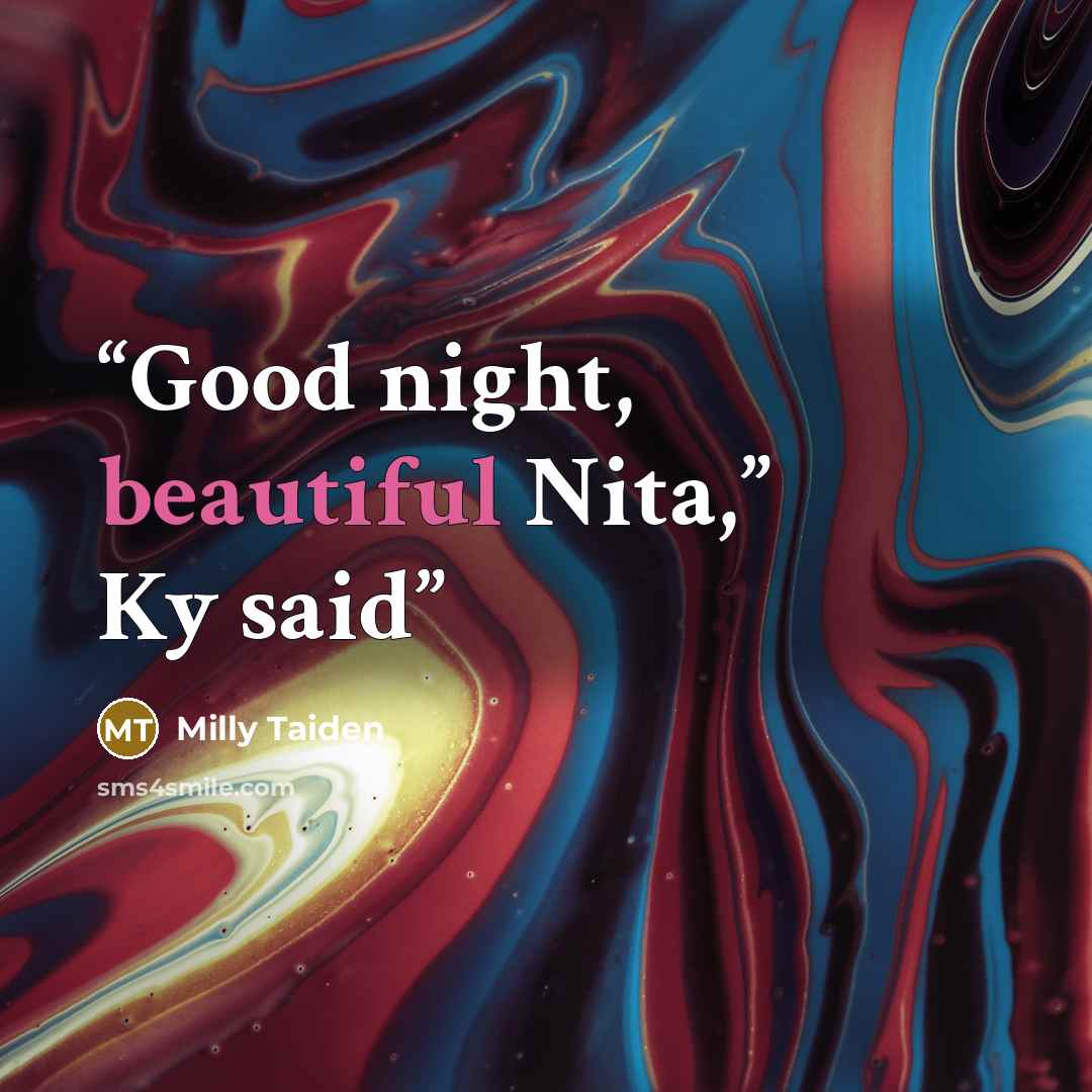 “Good night, beautiful Nita,” Ky said” quote by Milly Taiden