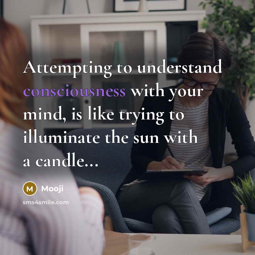 “Attempting to understand consciousness with your mind, is like trying…” quote by Mooji