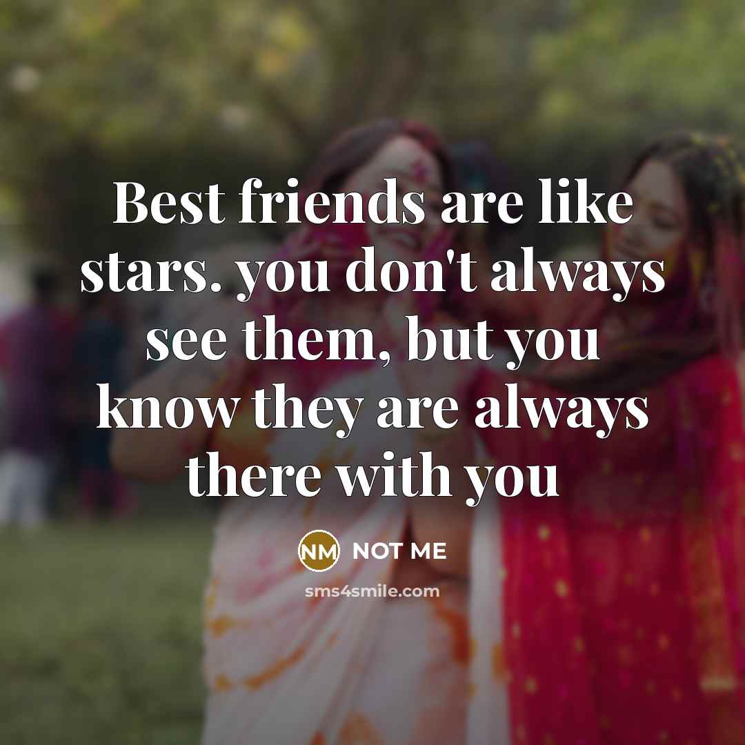 “Best friends are like stars. you don't always see them,…” quote by NOT ME