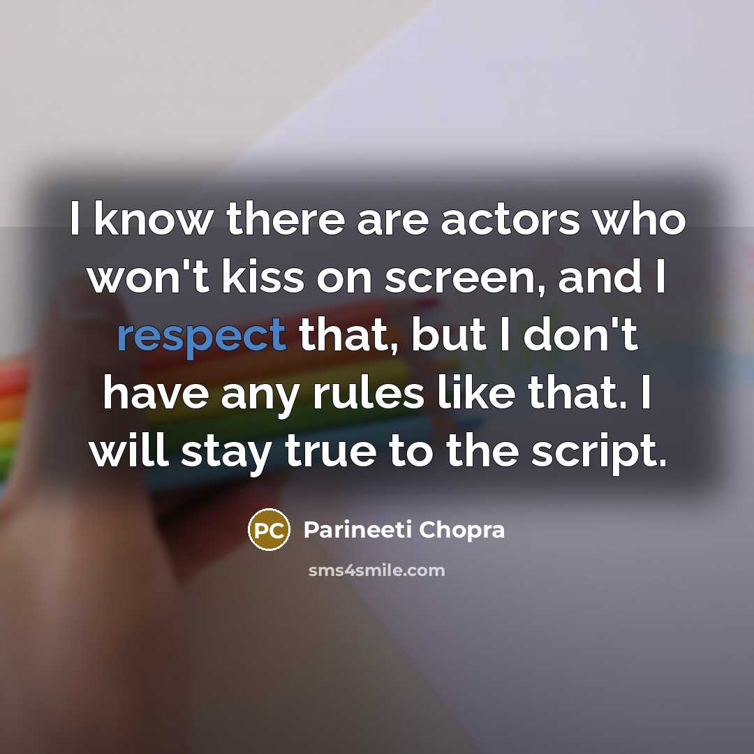 “I know there are actors who won't kiss on screen,…” quote by Parineeti Chopra