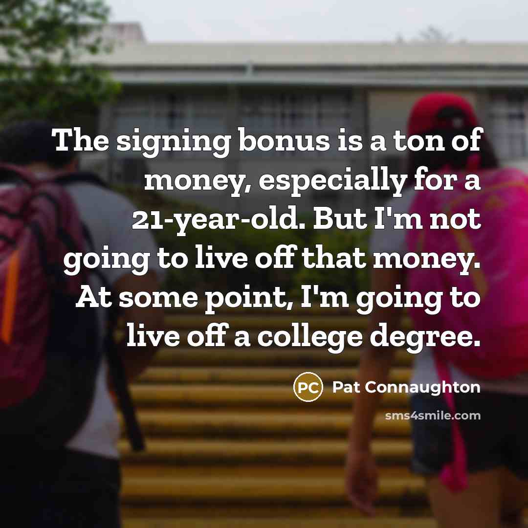 “The signing bonus is a ton of money, especially for…” quote by Pat Connaughton