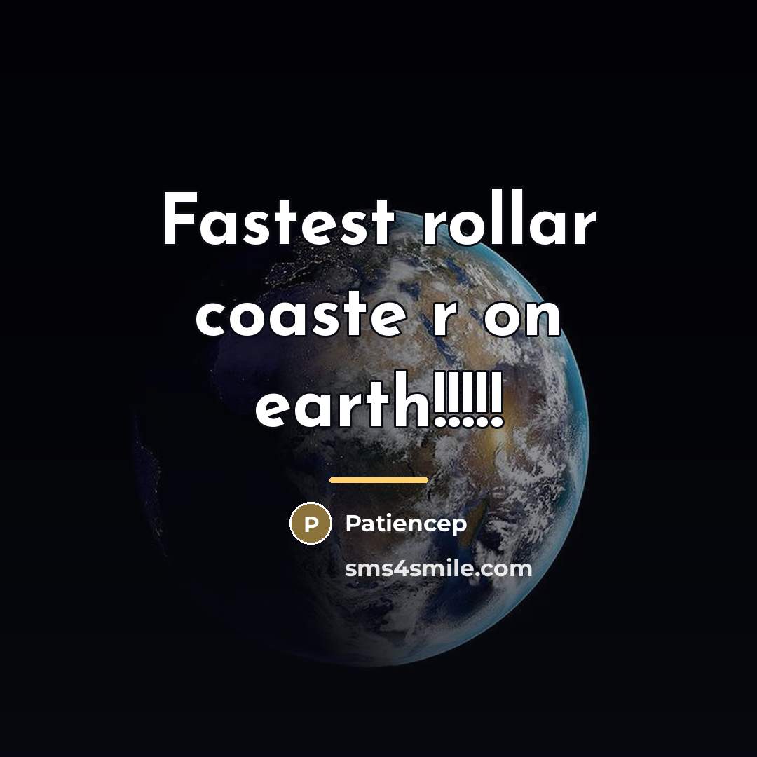 “Fastest rollar coaste r on earth!!!!!…” quote by Patiencep