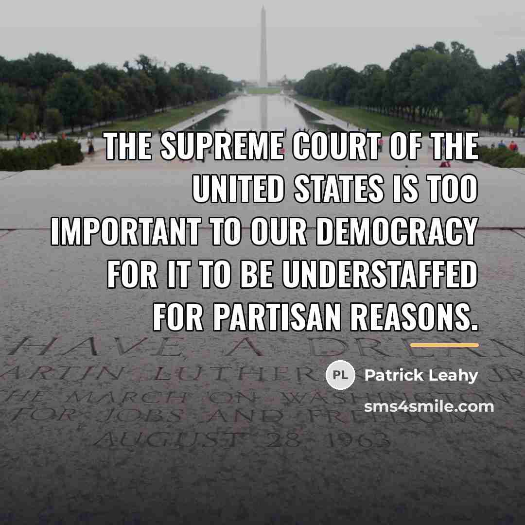“The Supreme Court of the United States is too important…” quote by Patrick Leahy