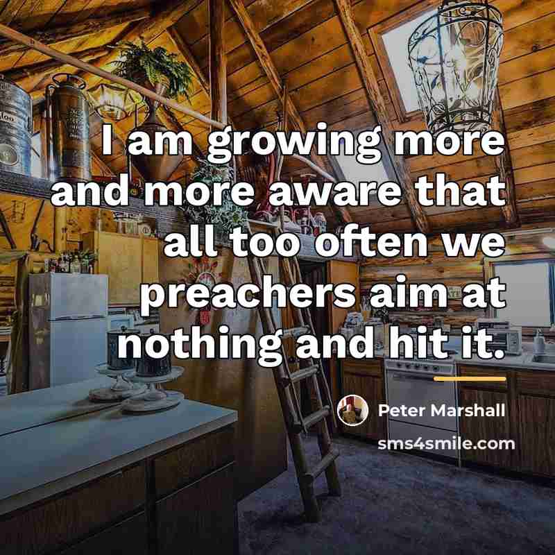 “I am growing more and more aware that all too…” quote by Peter Marshall