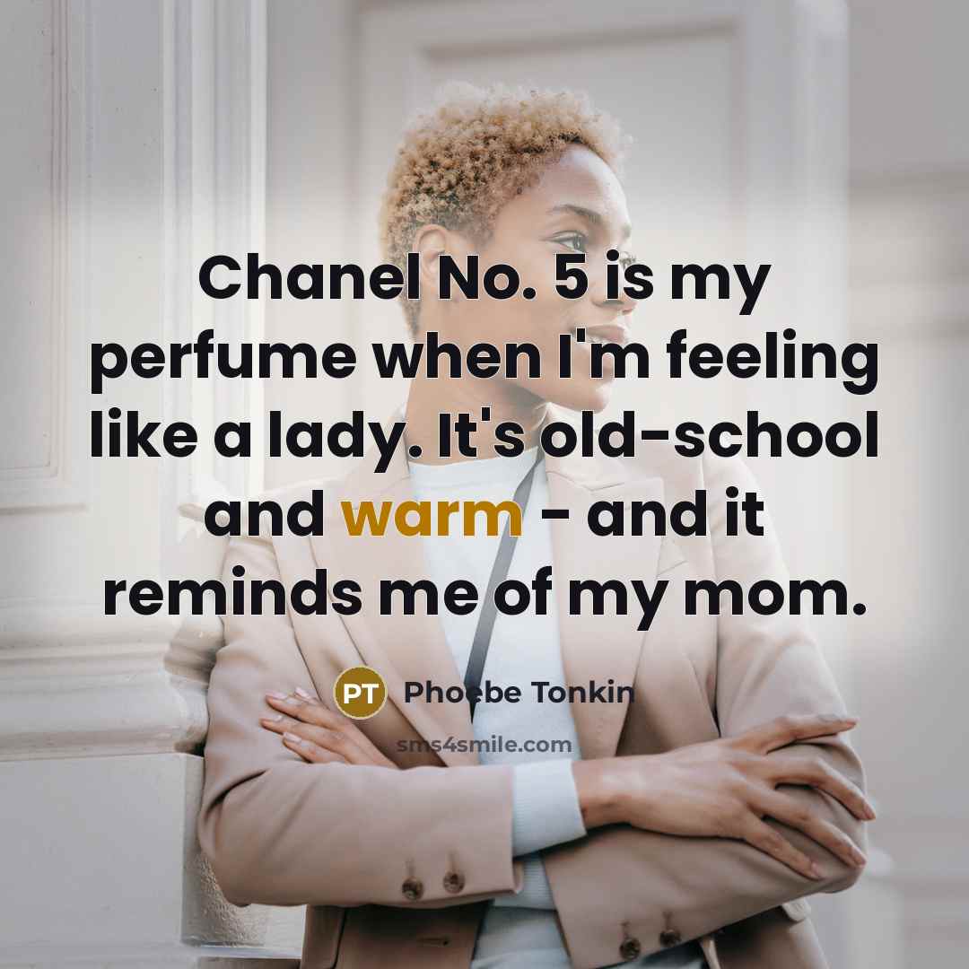“Chanel No. 5 is my perfume when I'm feeling like…” quote by Phoebe Tonkin