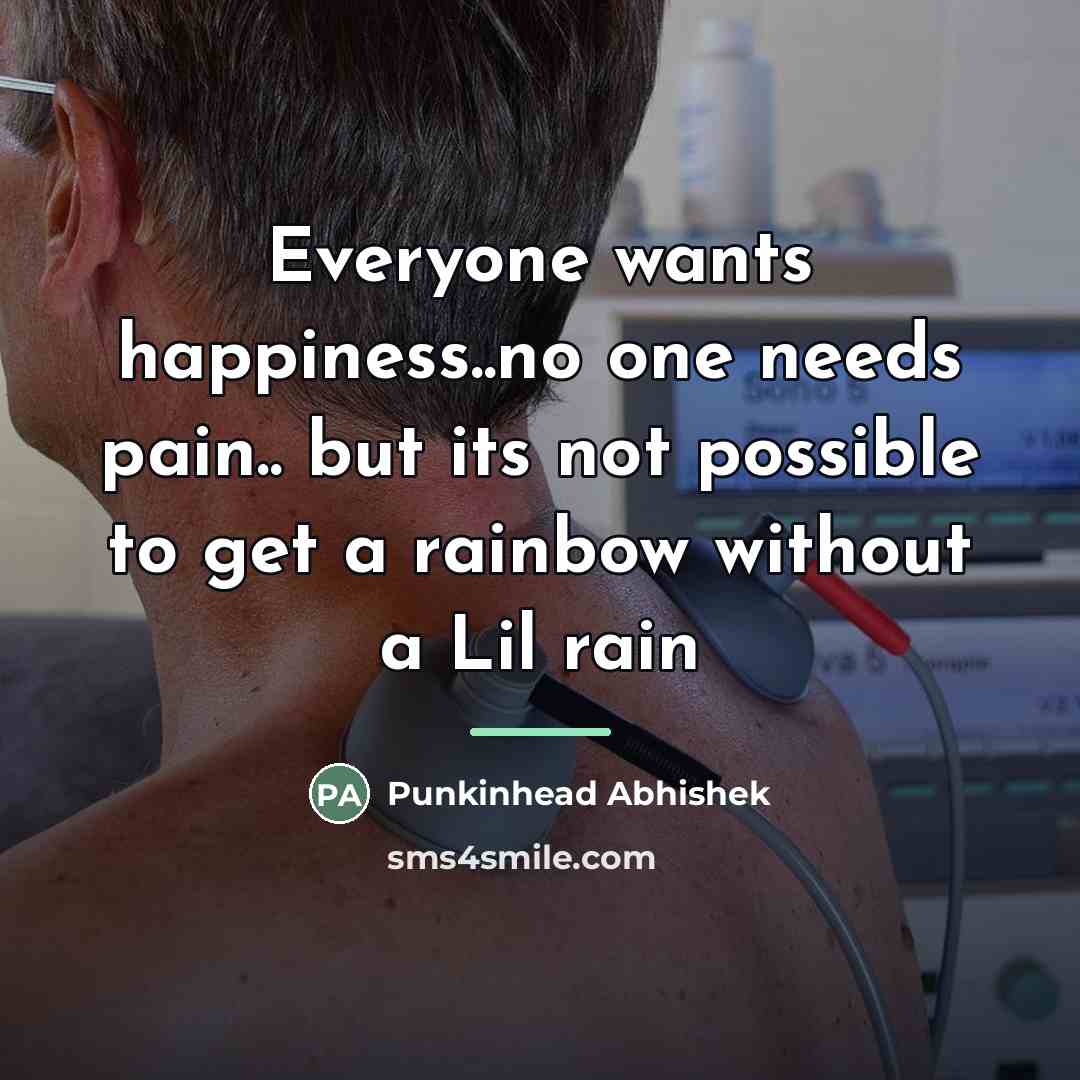 “Everyone wants happiness..no one needs pain.. but its not possible…” quote by Punkinhead Abhishek