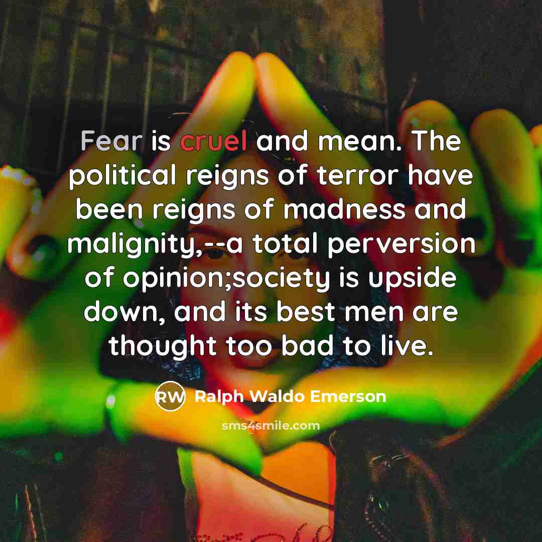“Fear is cruel and mean. The political reigns of terror…” quote by Ralph Waldo Emerson