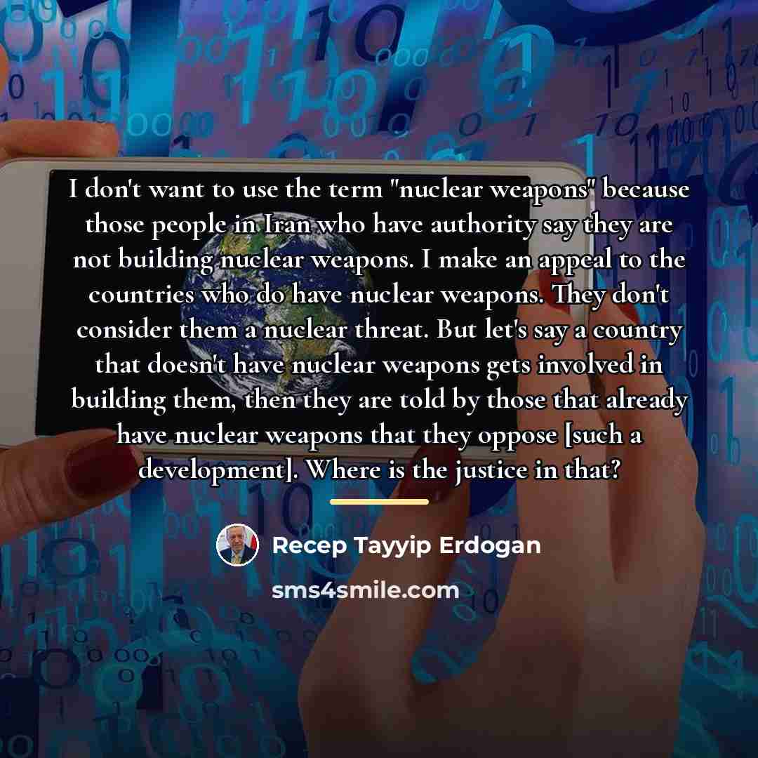“I don't want to use the term "nuclear weapons" because…” quote by Recep Tayyip Erdogan