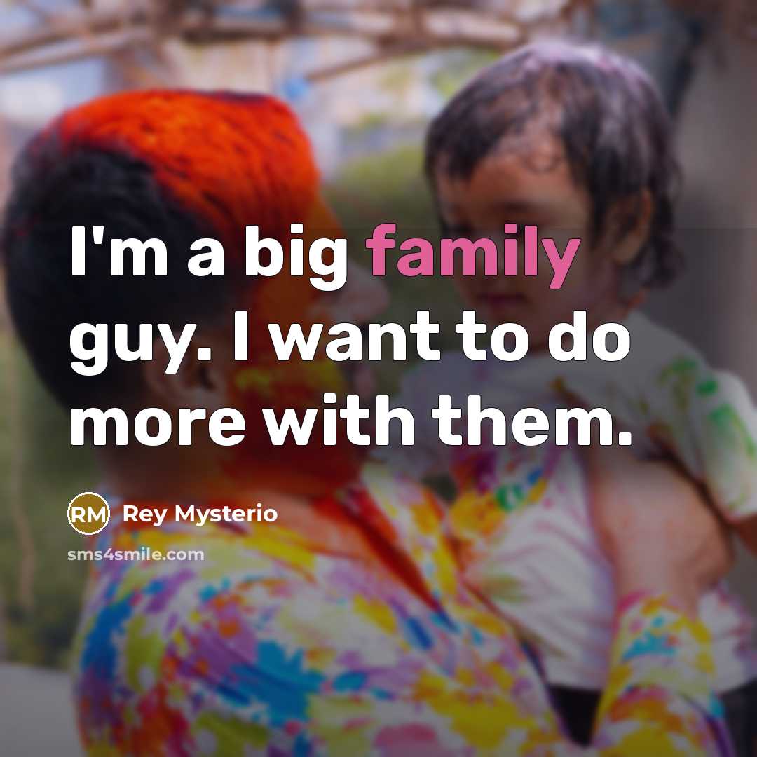 “I'm a big family guy. I want to do more…” quote by Rey Mysterio