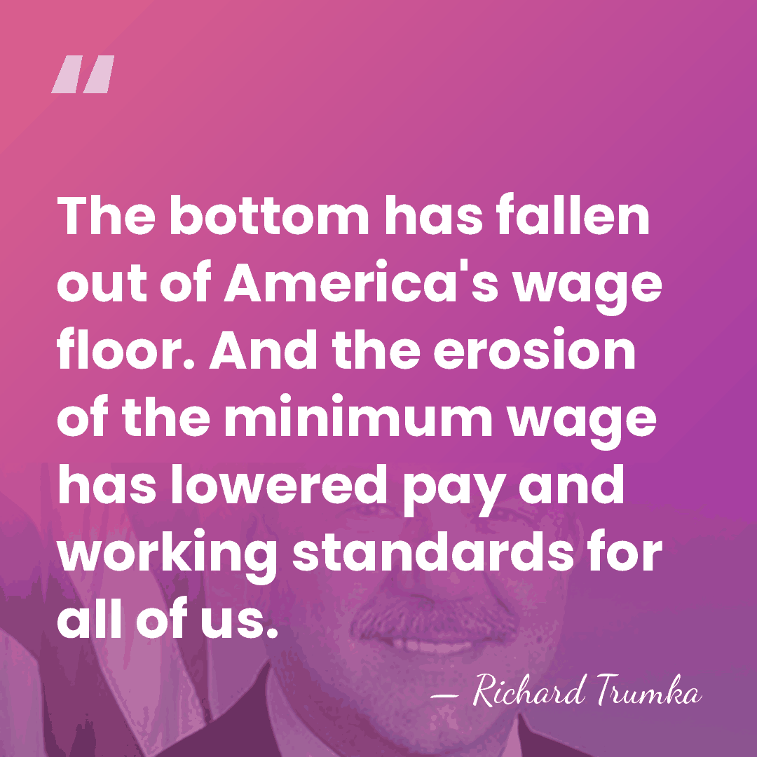 The bottom has fallen out of America's wage floor. And the erosion&hellip; - Richard Trumka