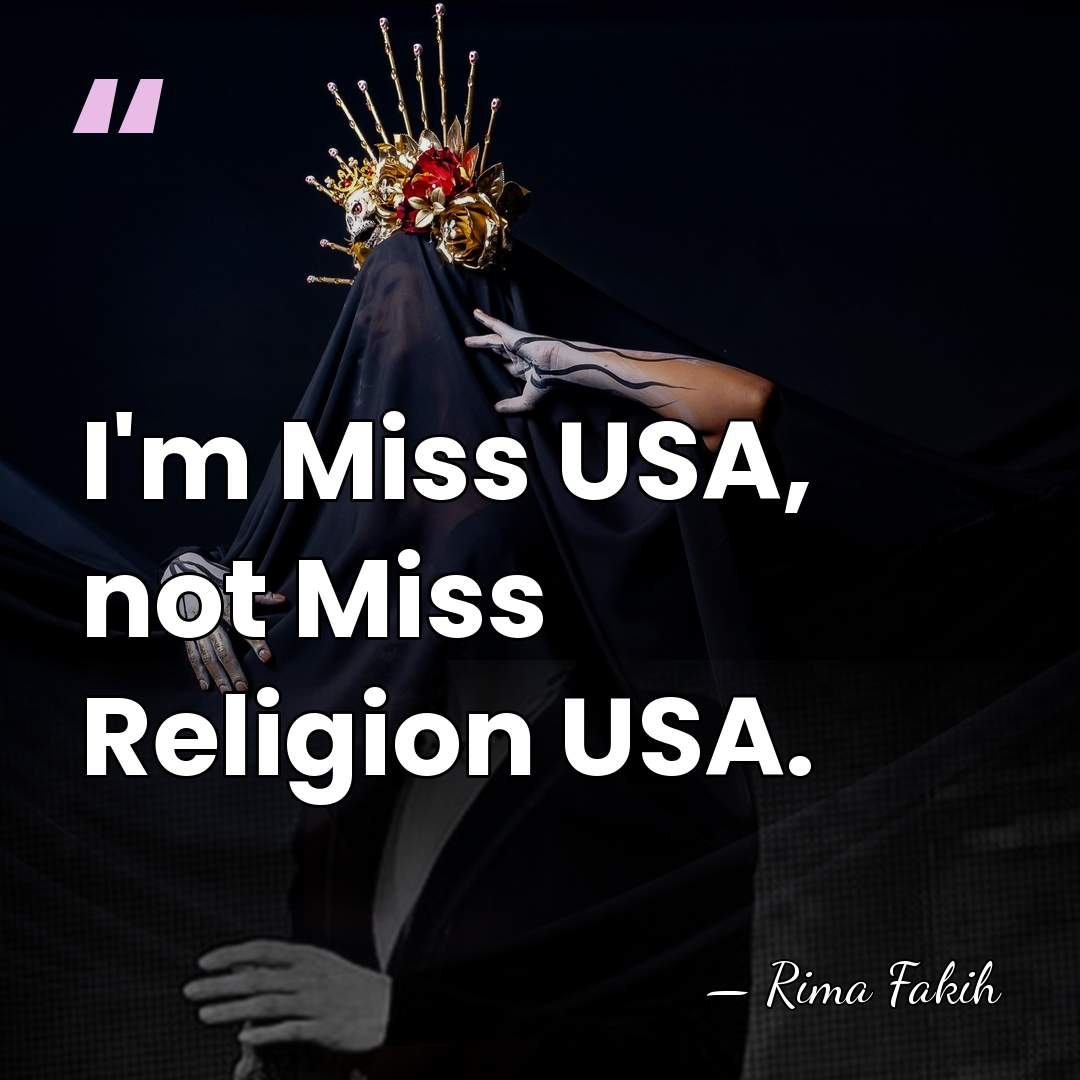 I'm Miss USA, not Miss Religion USA. - Rima Fakih