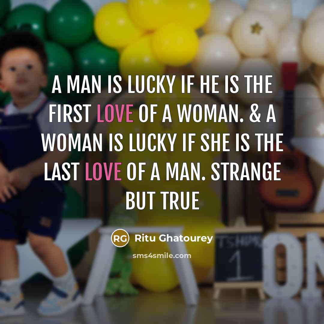 “A man is Lucky if he is the first Love…” quote by Ritu Ghatourey