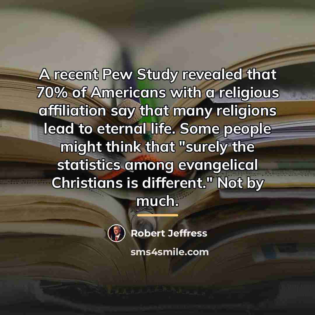 “A recent Pew Study revealed that 70% of Americans with…” quote by Robert Jeffress