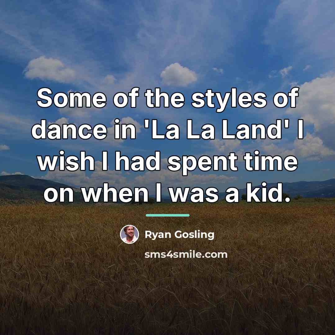 “Some of the styles of dance in 'La La Land'…” quote by Ryan Gosling