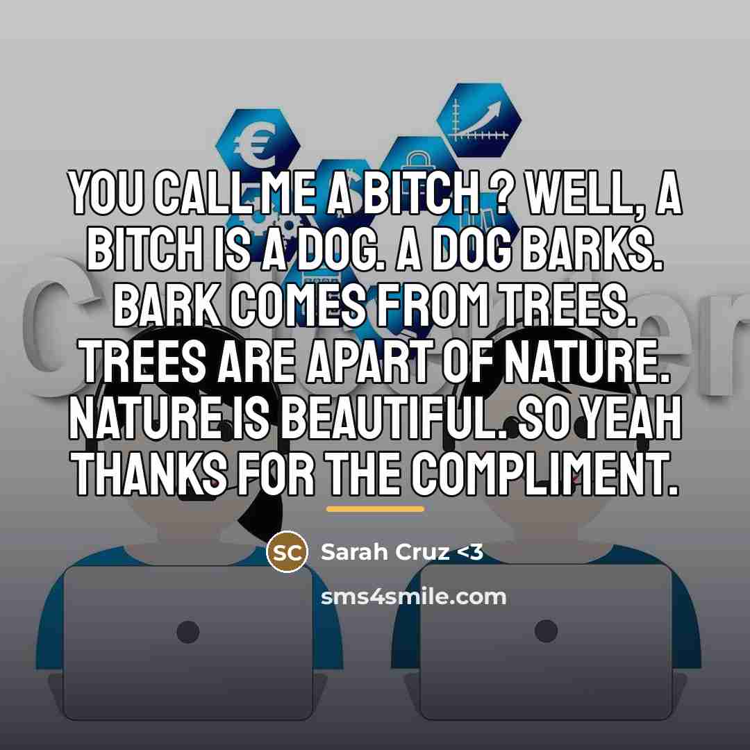 “You Call Me A Bitch ? Well, A Bitch Is…” quote by Sarah Cruz <3