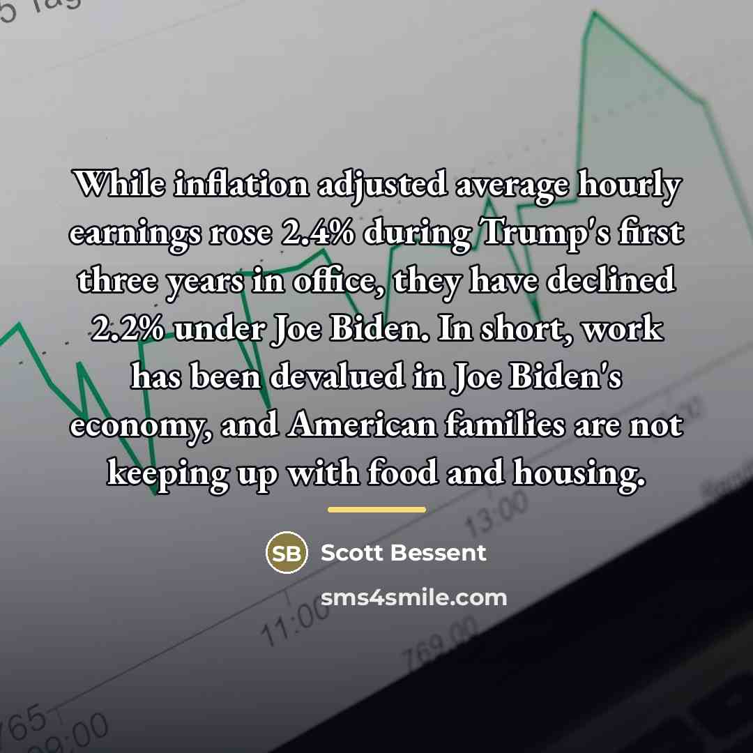 “While inflation adjusted average hourly earnings rose 2.4% during Trump's…” quote by Scott Bessent