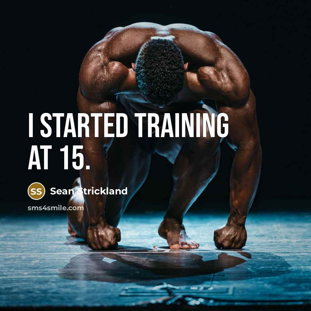 “I started training at 15.…” quote by Sean Strickland