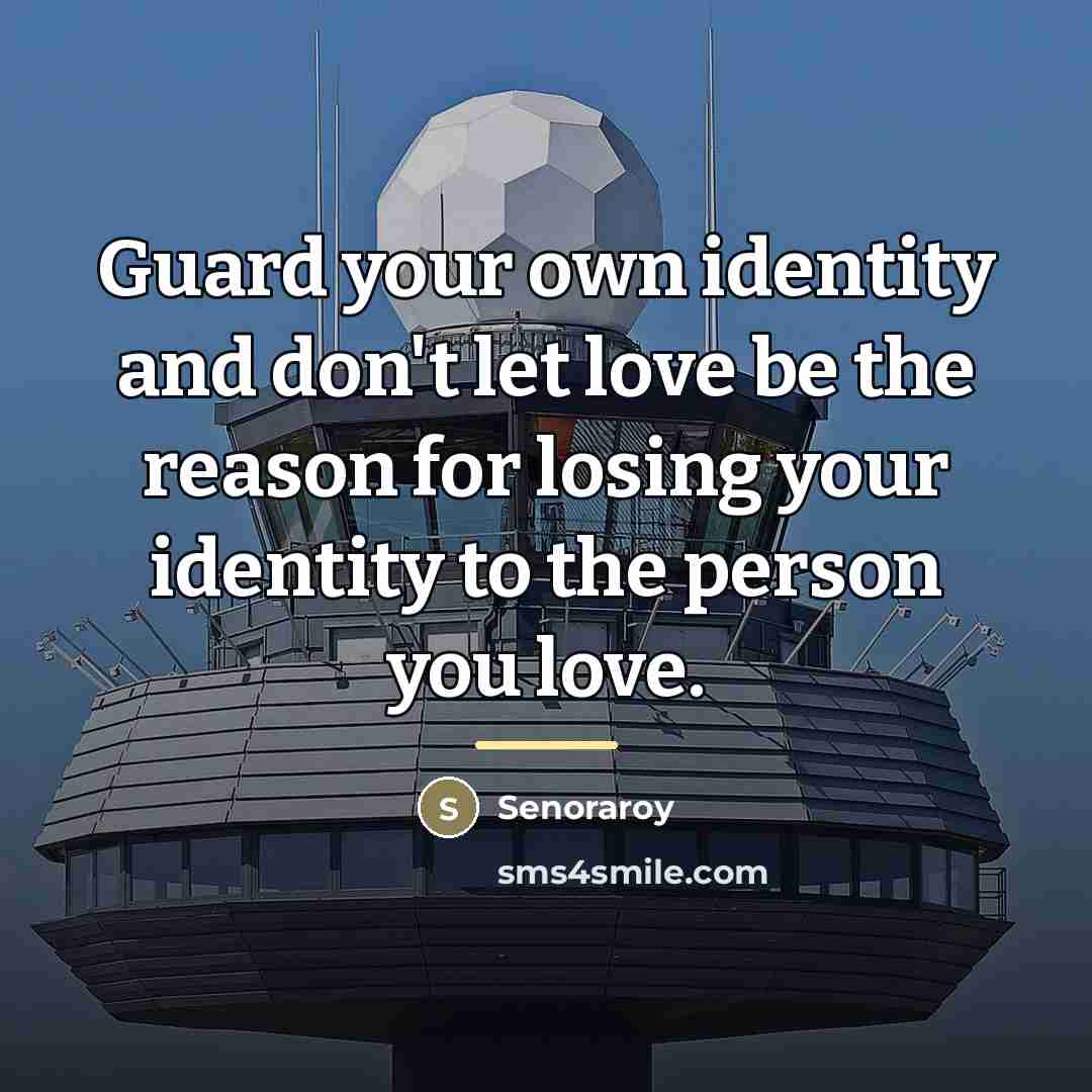 “Guard your own identity and don't let love be the…” quote by Senoraroy