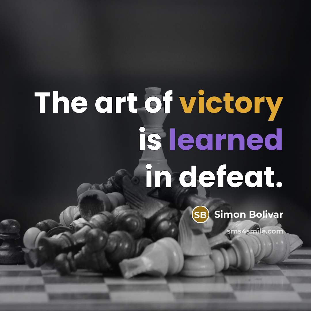 “The art of victory is learned in defeat.…” quote by Simon Bolivar