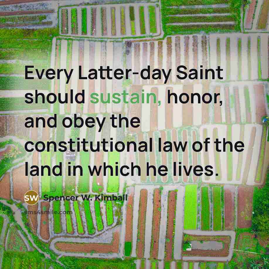 “Every Latter-day Saint should sustain, honor, and obey the constitutional…” quote by Spencer W. Kimball