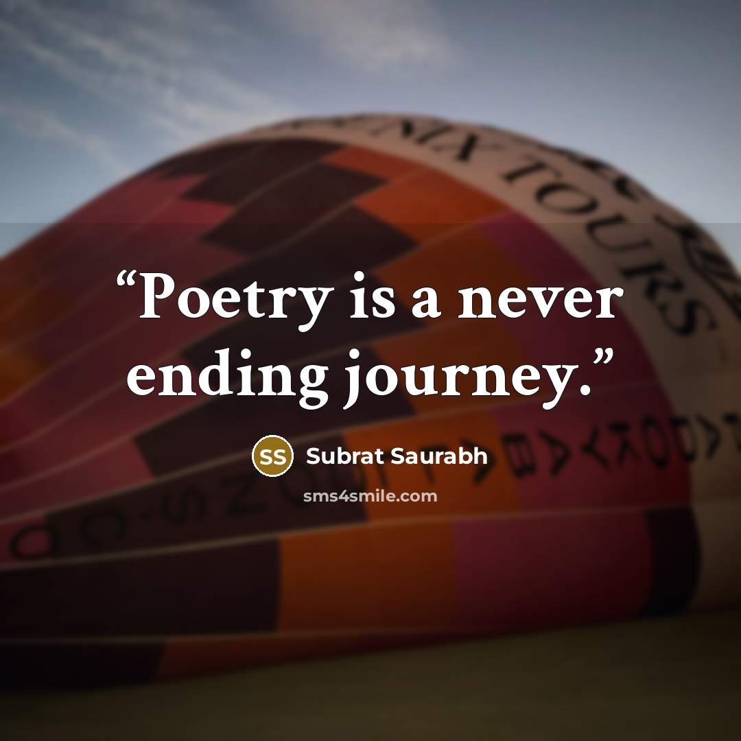 “Poetry is a never ending journey.” quote by Subrat Saurabh