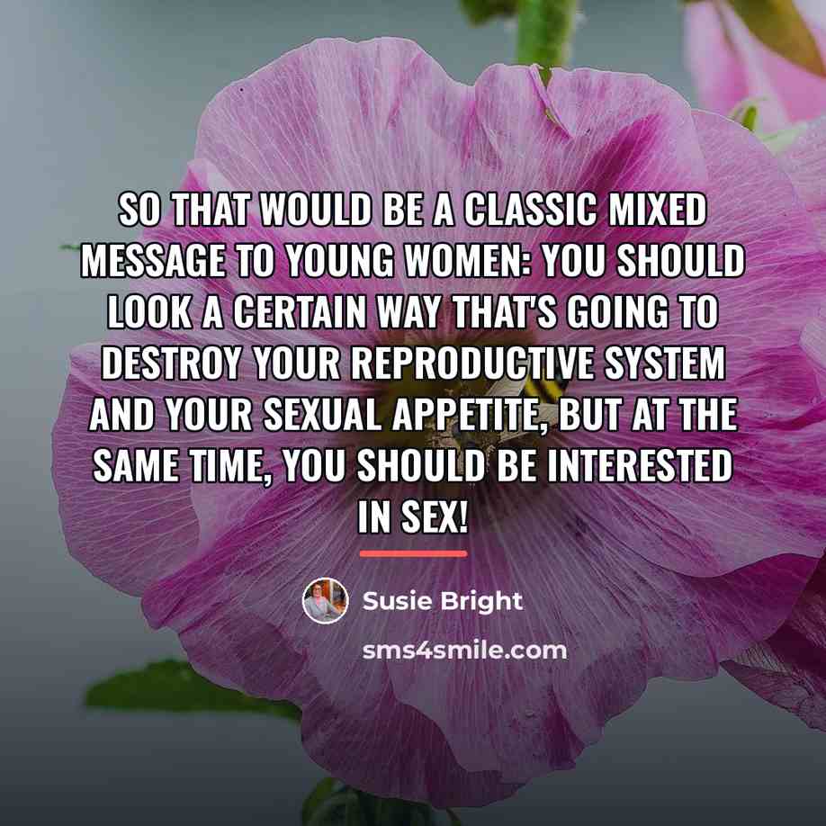 “So that would be a classic mixed message to young…” quote by Susie Bright