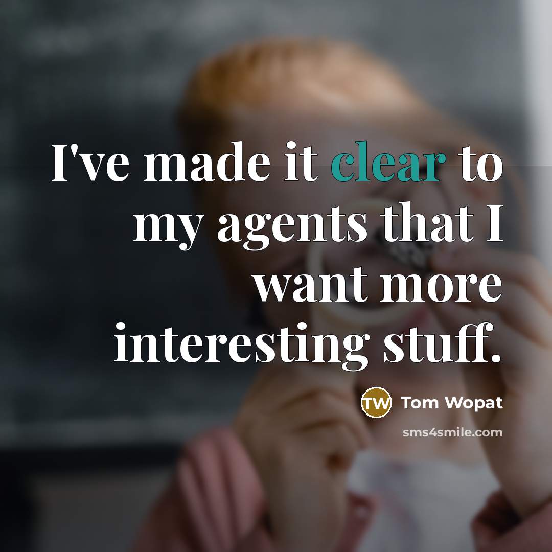 “I've made it clear to my agents that I want…” quote by Tom Wopat