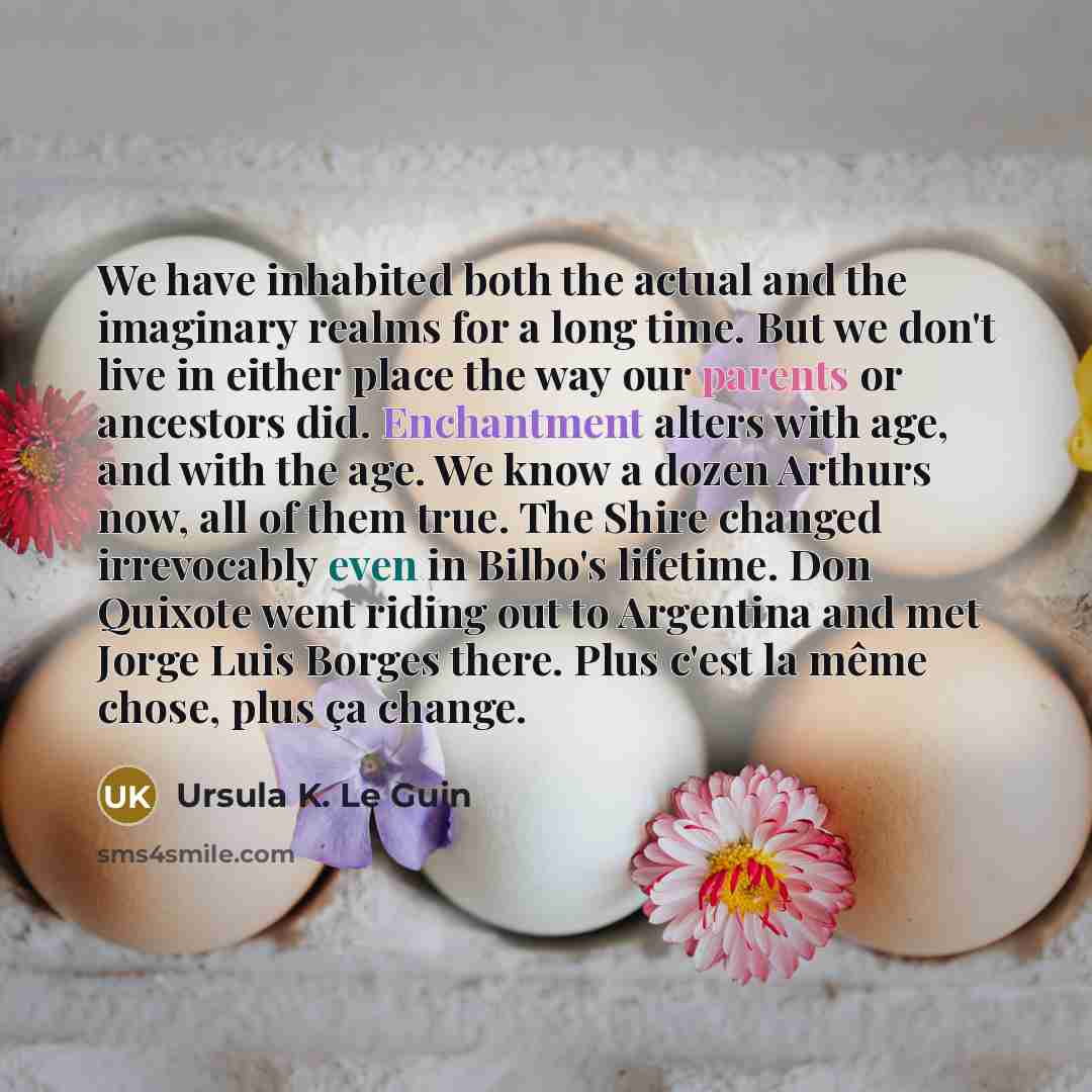 “We have inhabited both the actual and the imaginary realms…” quote by Ursula K. Le Guin
