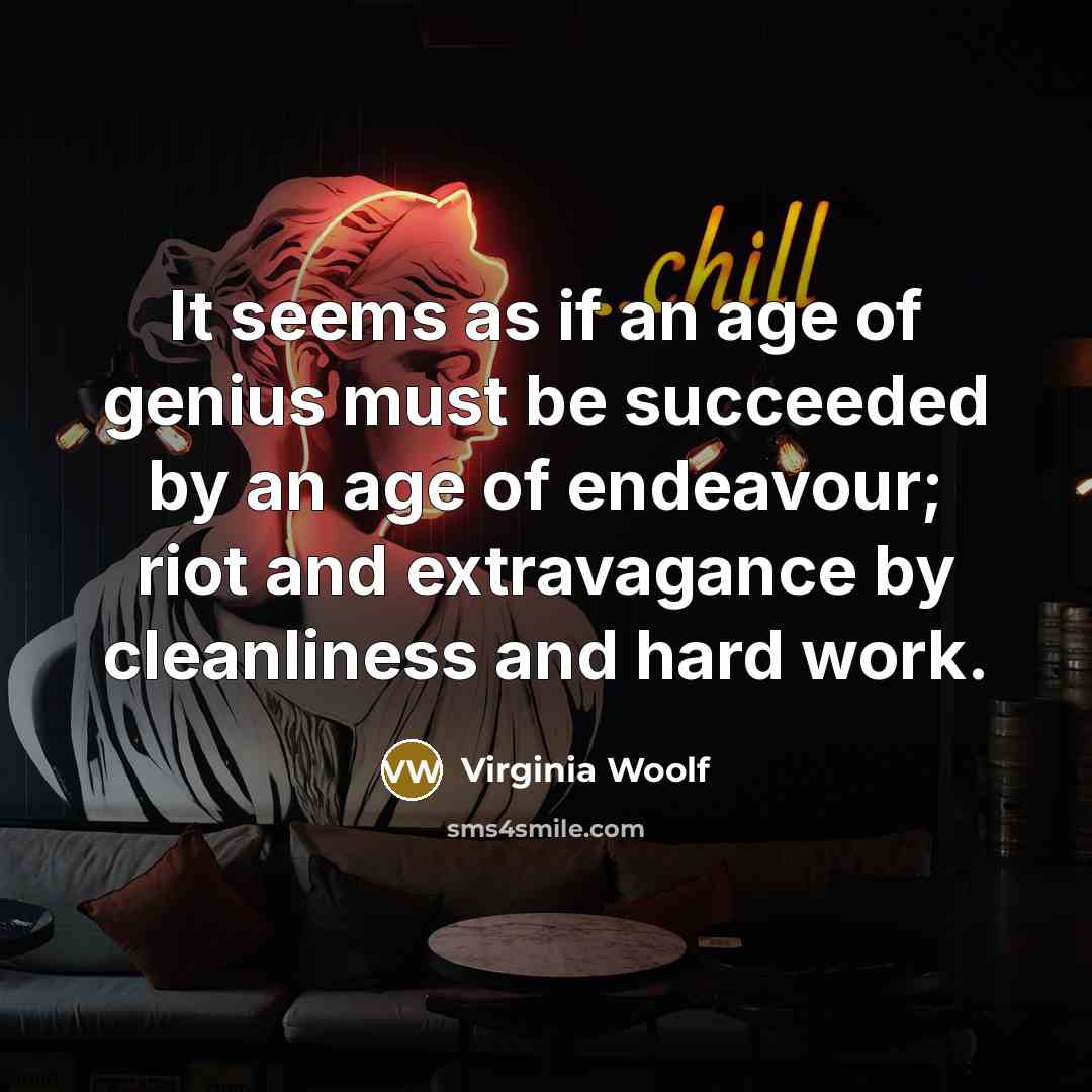 “It seems as if an age of genius must be…” quote by Virginia Woolf