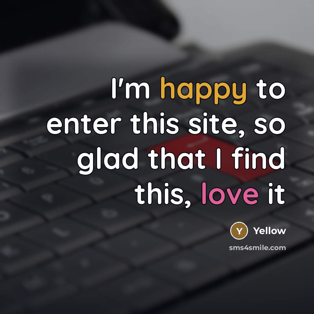 “I'm happy to enter this site, so glad that I…” quote by Yellow