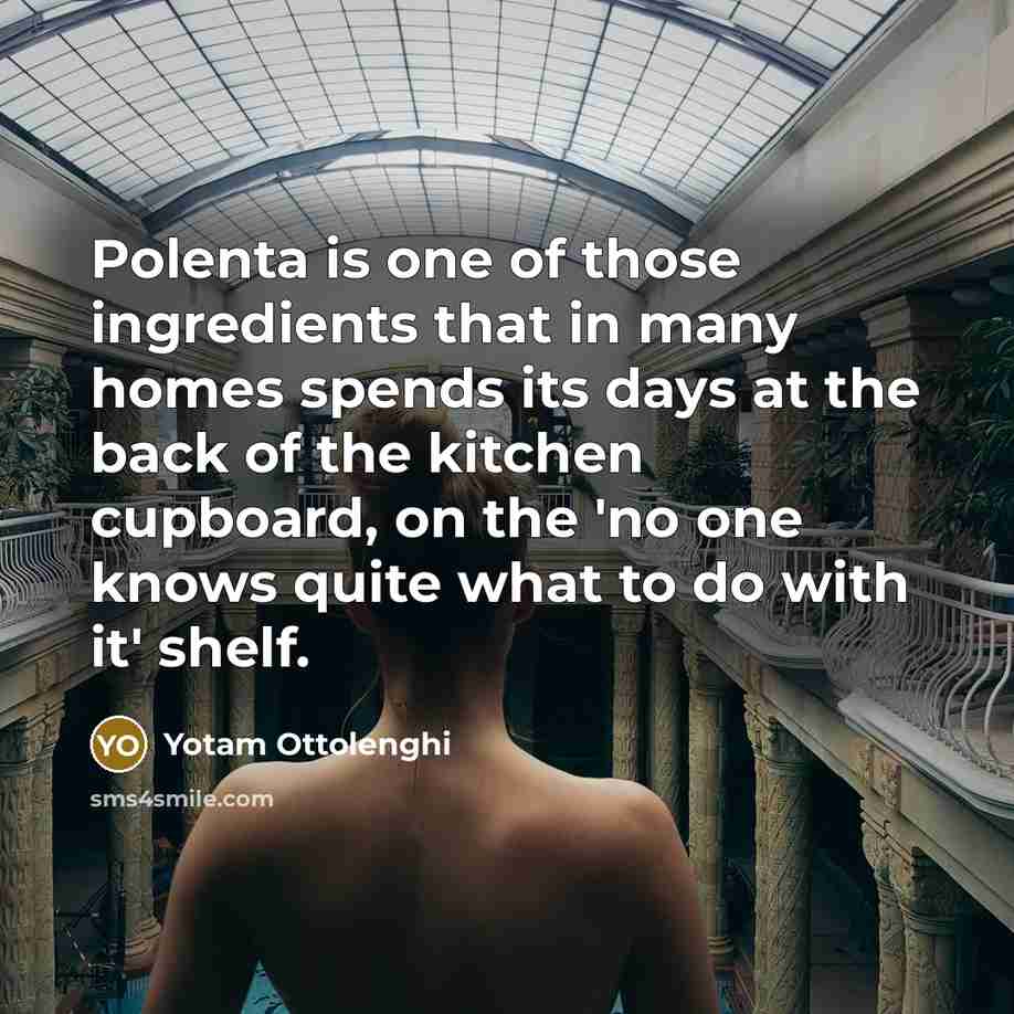 “Polenta is one of those ingredients that in many homes…” quote by Yotam Ottolenghi