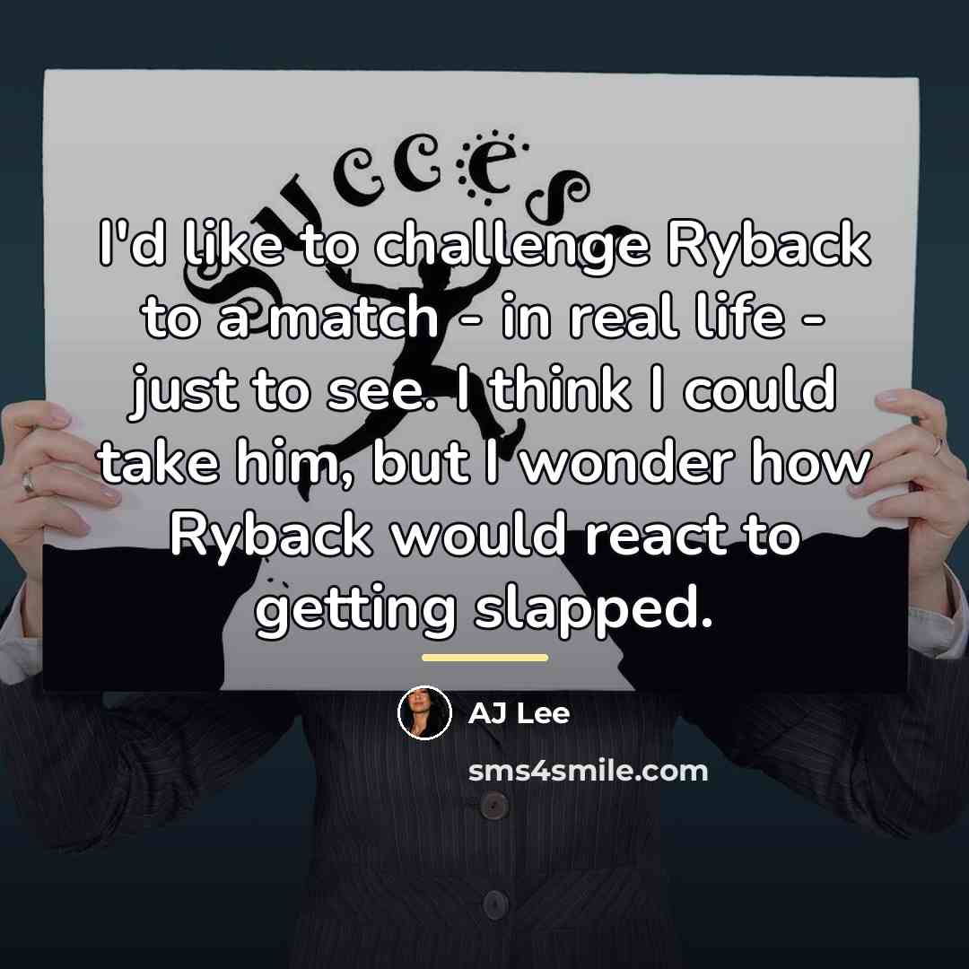 “I'd like to challenge Ryback to a match - in…” quote by AJ Lee