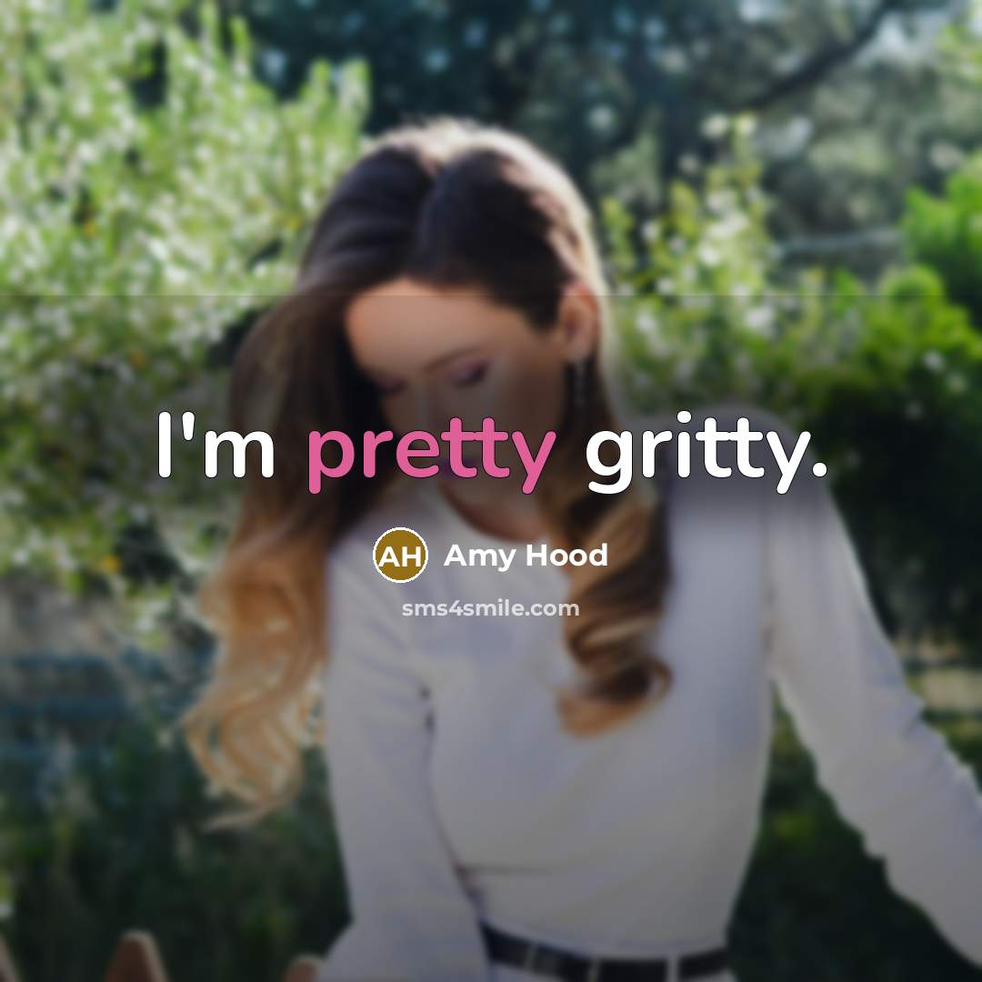 “I'm pretty gritty.…” quote by Amy Hood