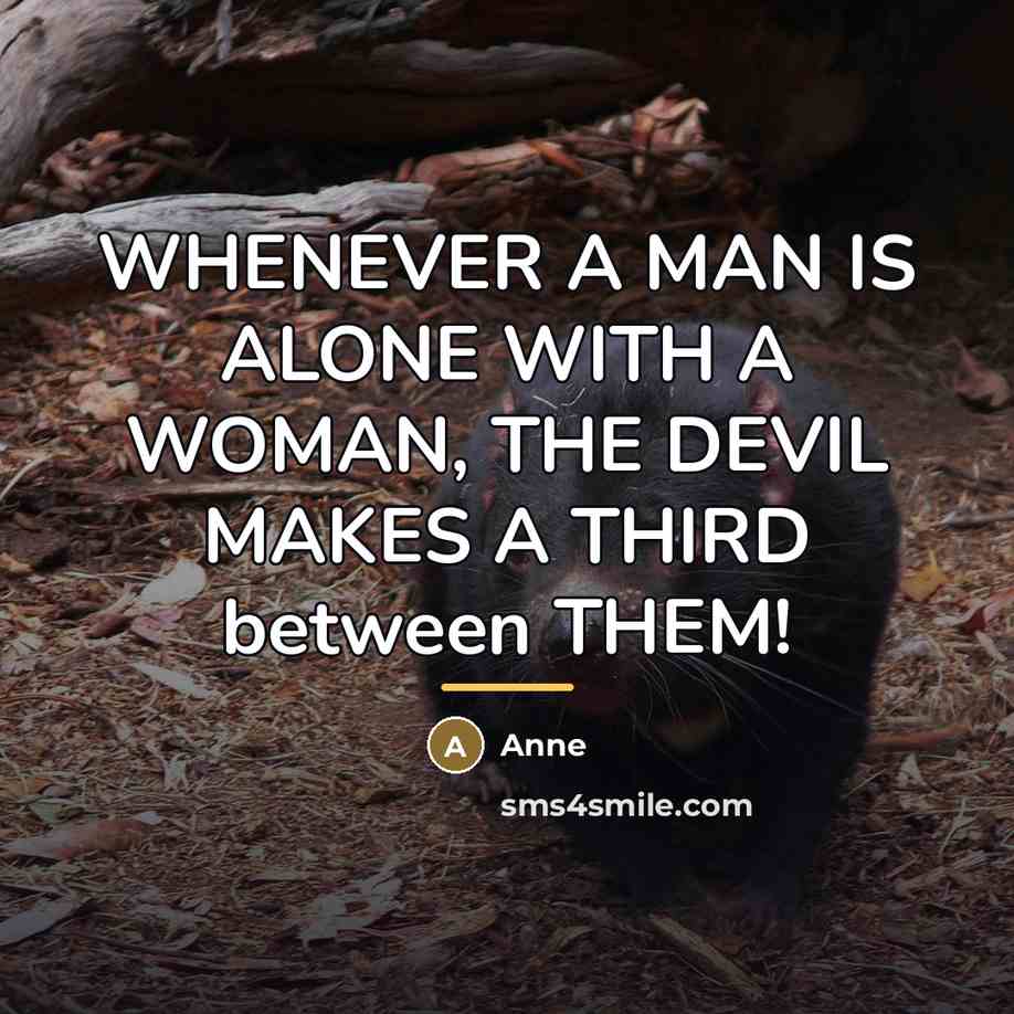 “WHENEVER A MAN IS ALONE WITH A WOMAN, THE DEVIL…” quote by Anne