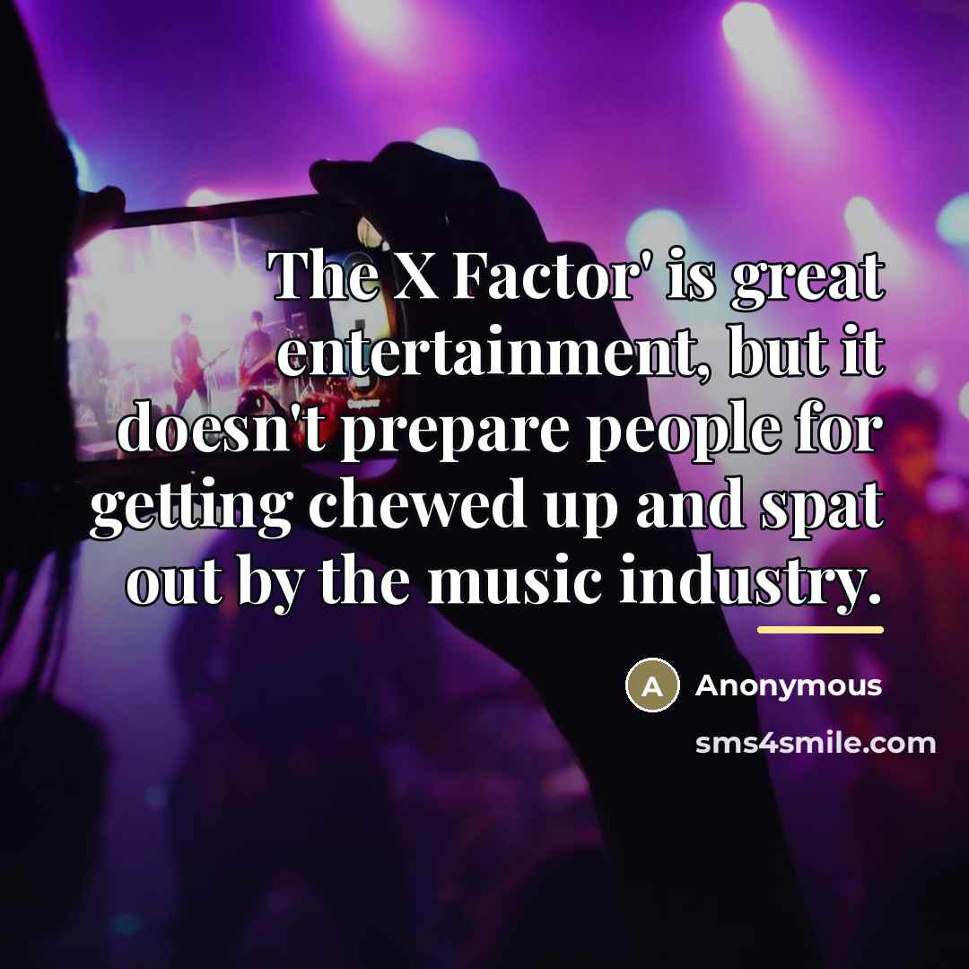 “The X Factor' is great entertainment, but it doesn't prepare…” quote by Anonymous