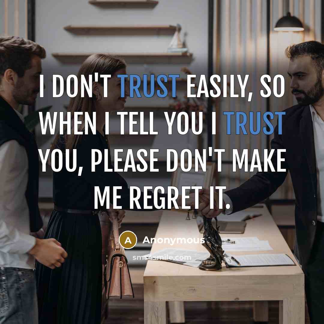 “I don't trust easily, so when I tell you I…” quote by Anonymous