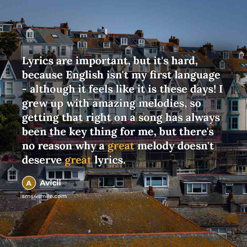 “Lyrics are important, but it's hard, because English isn't my…” quote by Avicii