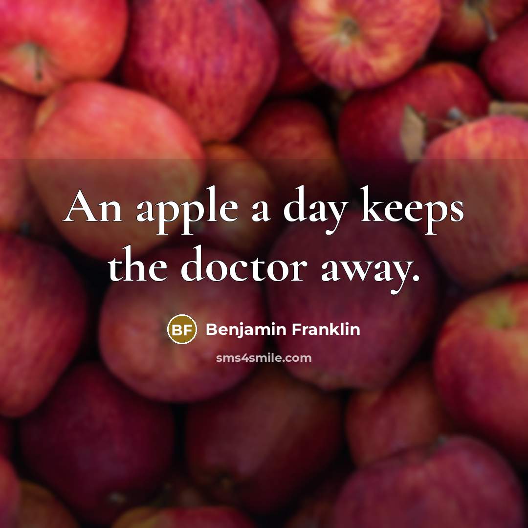 “An apple a day keeps the doctor away.…” quote by Benjamin Franklin