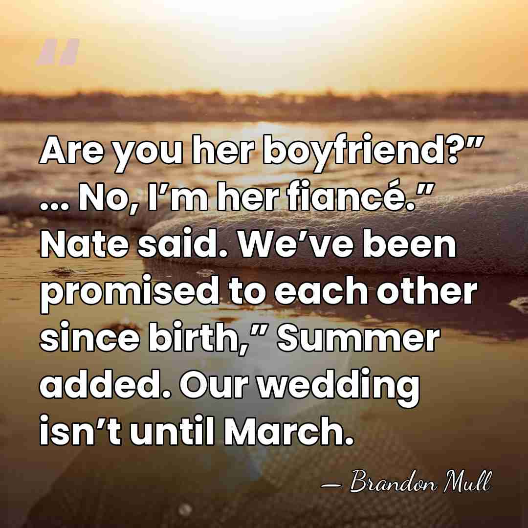 Are you her boyfriend?” ... No, I’m her fiancé.” Nate said. We’ve&hellip; - Brandon Mull