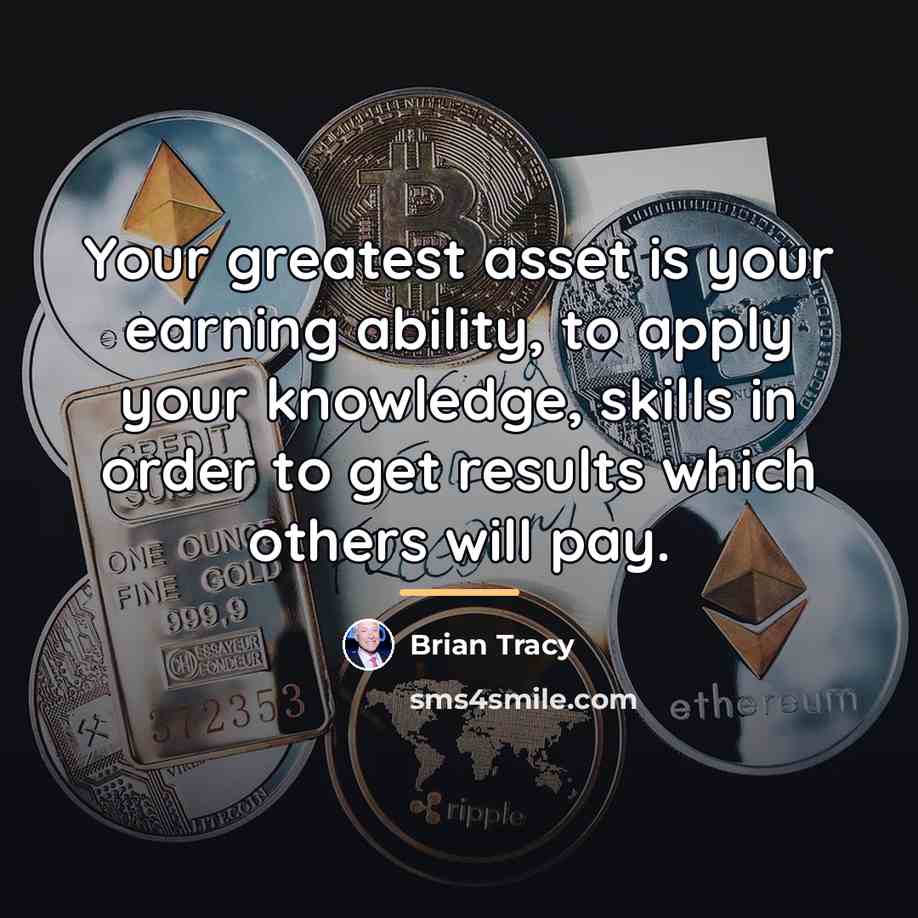 “Your greatest asset is your earning ability, to apply your…” quote by Brian Tracy