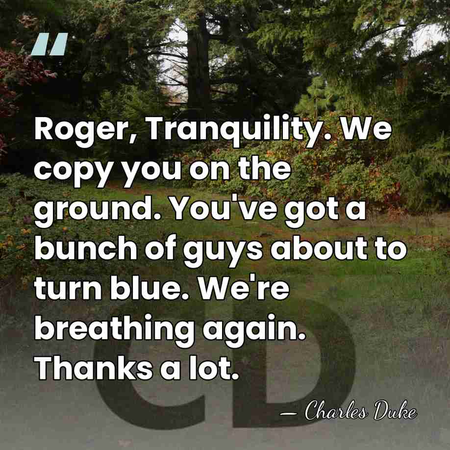 Roger, Tranquility. We copy you on the ground. You've got a bunch&hellip; - Charles Duke