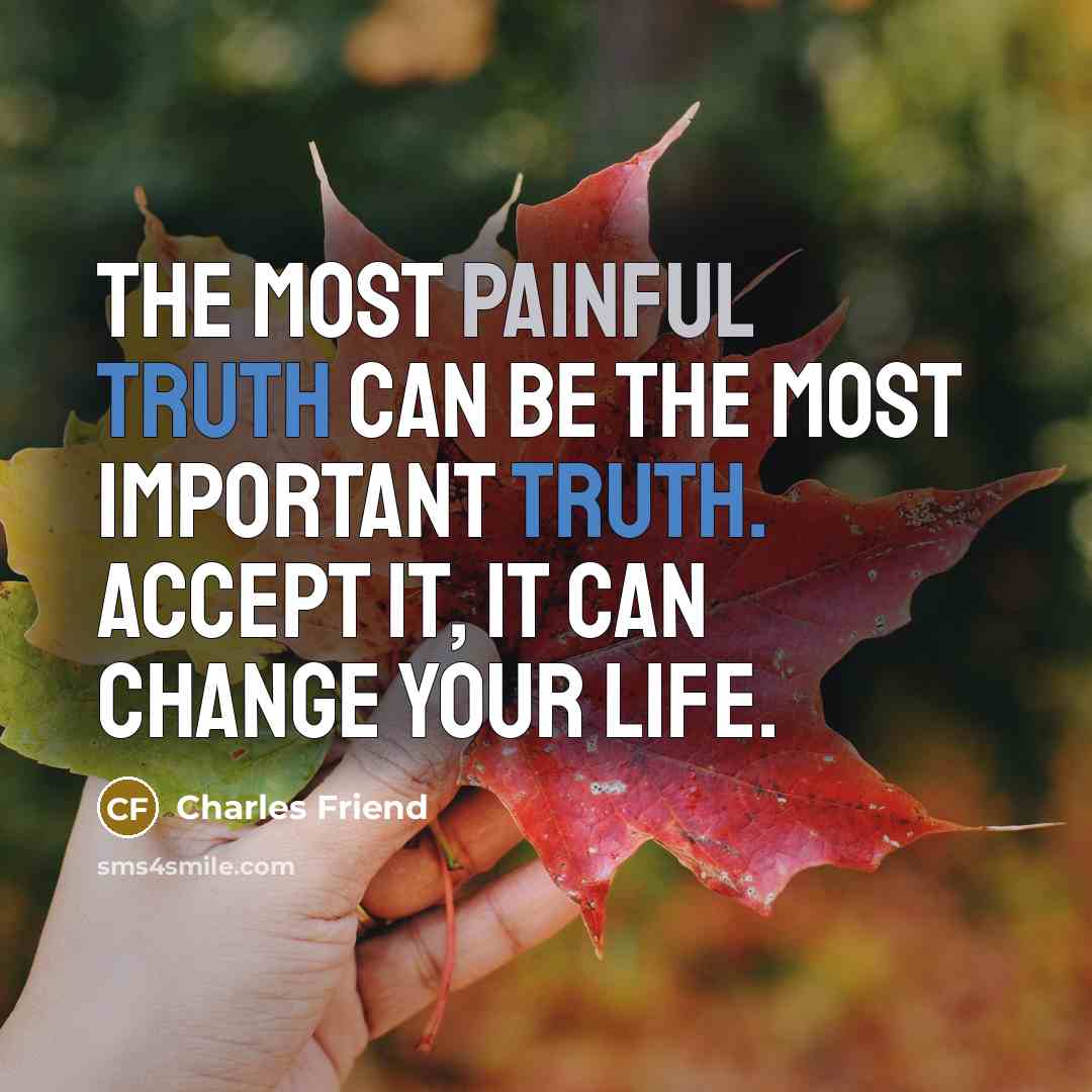 “The most painful truth can be the most important truth.…” quote by Charles Friend