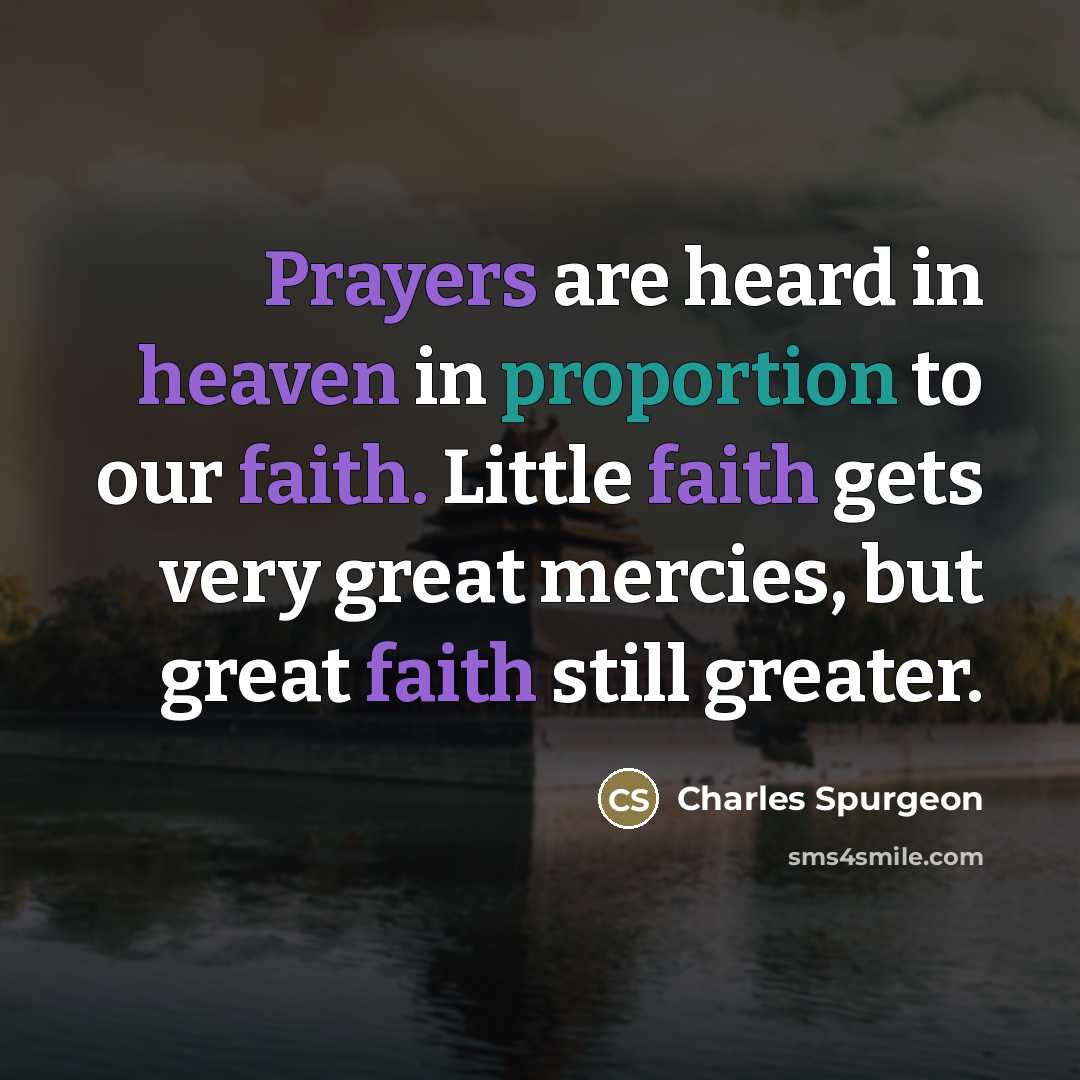 “Prayers are heard in heaven in proportion to our faith.…” quote by Charles Spurgeon