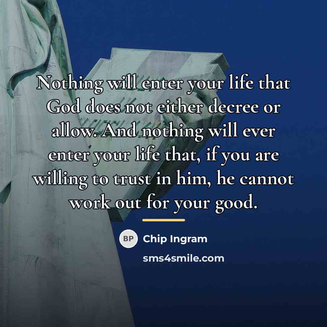 “Nothing will enter your life that God does not either…” quote by Chip Ingram