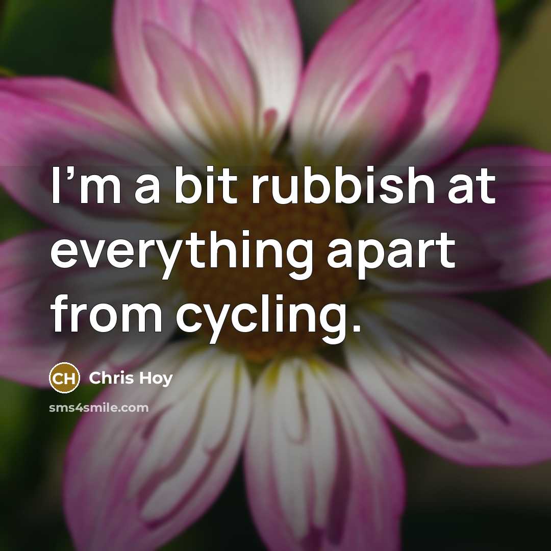 “I'm a bit rubbish at everything apart from cycling.…” quote by Chris Hoy
