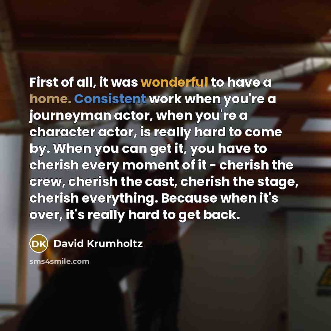 “First of all, it was wonderful to have a home.…” quote by David Krumholtz