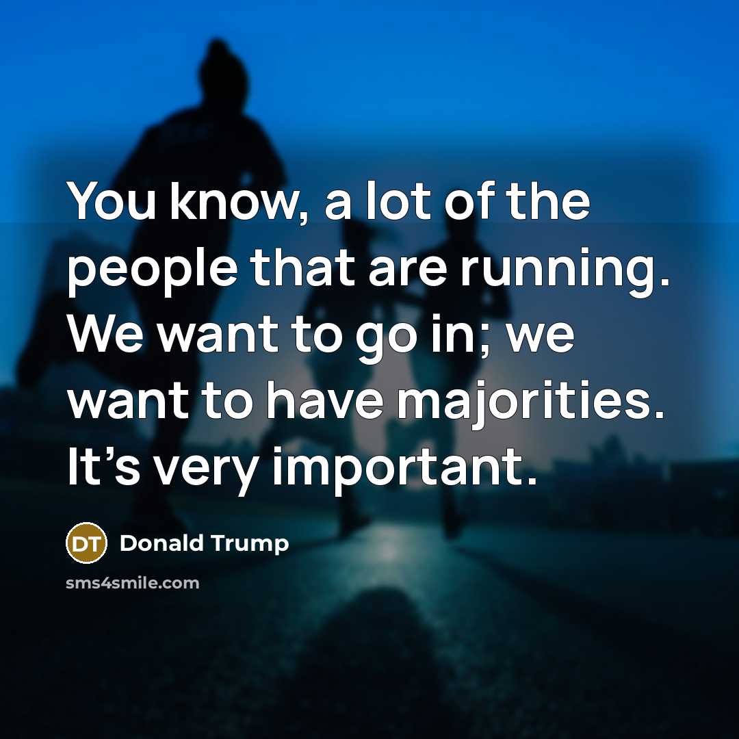 “You know, a lot of the people that are running.…” quote by Donald Trump