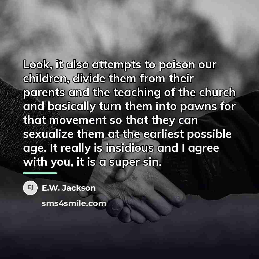 “Look, it also attempts to poison our children, divide them…” quote by E.W. Jackson