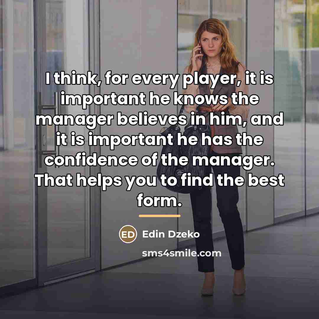“I think, for every player, it is important he knows…” quote by Edin Dzeko